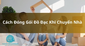 Cách Đóng Gói Đồ Đạc Khi Chuyển Nhà – Hướng Dẫn Chi Tiết Từ A–Z